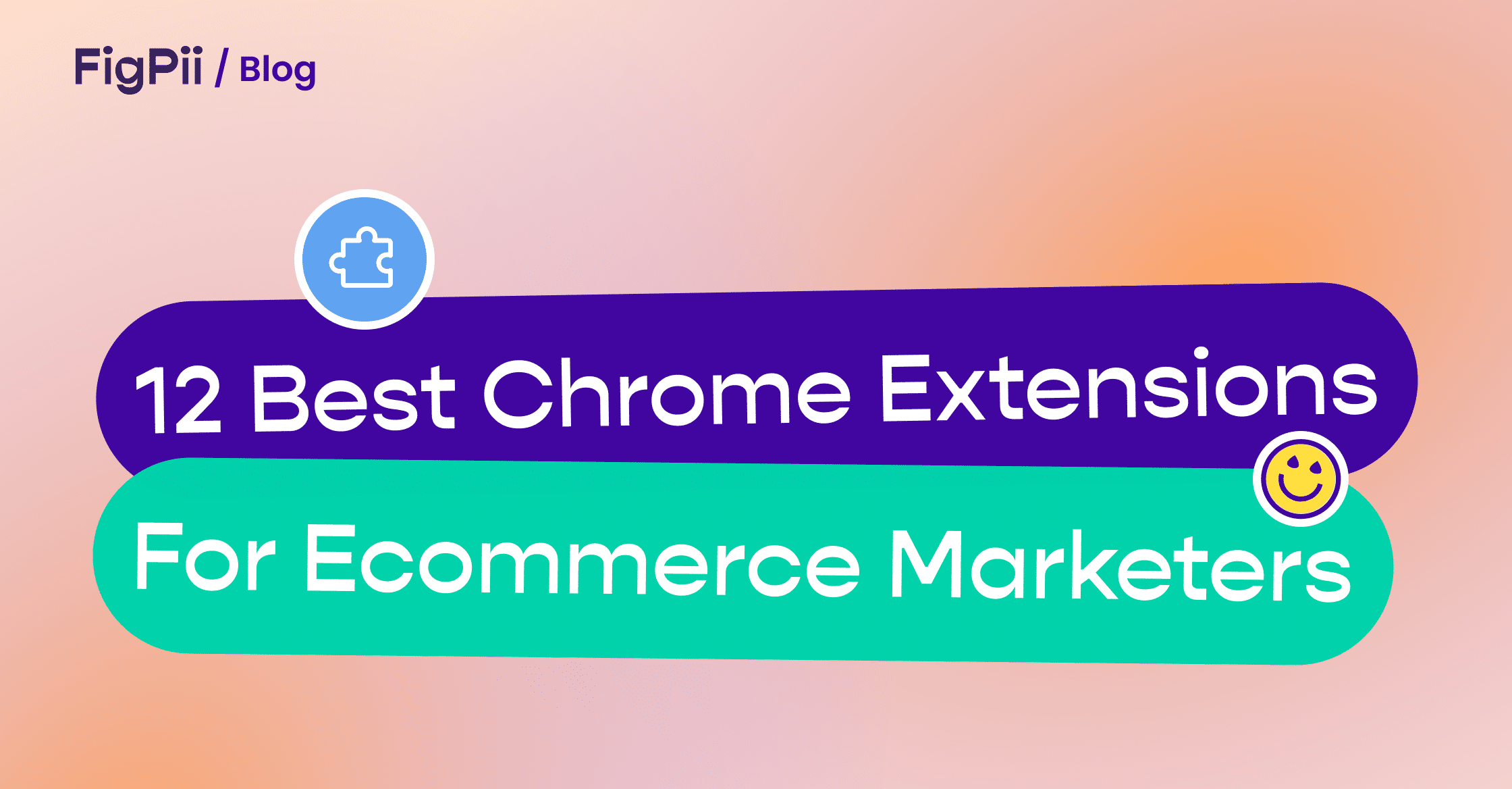 12 Best Chrome Extensions for Ecommerce Marketers - FigPii blog