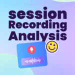 Session Recordings Analysis